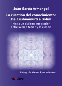 La cuestin del conocimiento: De Krishnamurti a Bohm.  Juan Garca Armengol