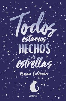 Todos estamos hechos de estrellas.  Rowan Coleman