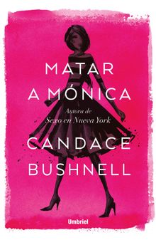 Matar a Mnica.   Candace Bushnell