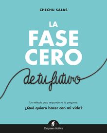 La fase cero de tu futuro.   Chechu Salas