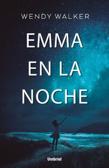 Emma en la noche.   Wendy Walker