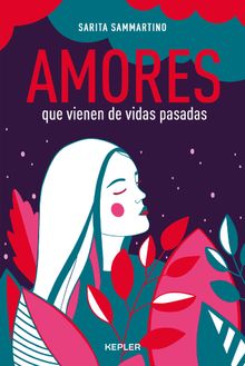 Amores que vienen de vidas pasadas.   Sarita Sammartino