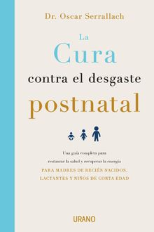 La cura contra el desgaste postnatal.   Oscar Serrallach