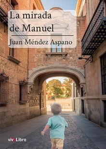 La mirada de Manuel.  Juan Mndez Aspano