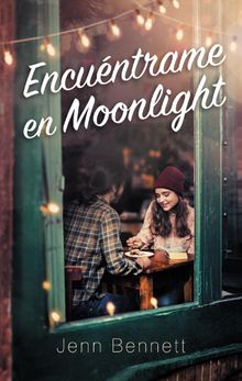 Encuntrame en Moonlight.   Jenn Bennett