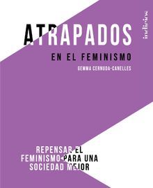 Atrapados en el feminismo.   Gemma Cernuda-Canelles