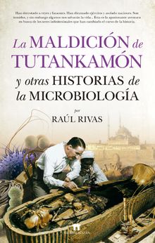 La maldicin de Tutankamn y otras historias de la Microbiologa.  Ral Rivas