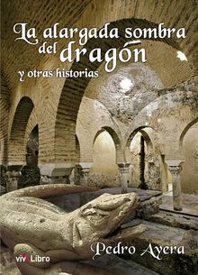 La alargada sombra del dragn y otras historias.  Pedro Ayera