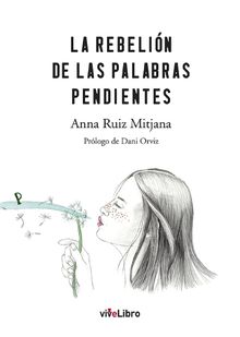 La rebelin de las palabras pendientes.  Anna Ruiz Mitjana