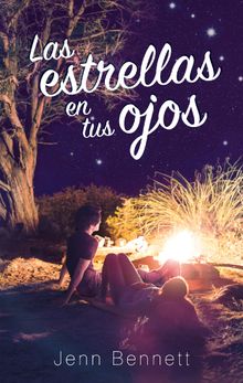 Las estrellas en tus ojos.  Jenn Bennett