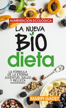 Alimentacin ecolgica: la nueva BioDieta.  Maripi Gadet Castao