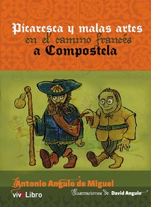 Picaresca y malas artes en el camino francs a Compostela.  Antonio Angulo de Miguel