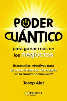 Poder cuntico para ganar ms en los negocios.  Josep Alet Vilagines