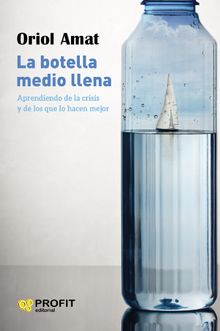 La botella medio llena.  Oriol Amat Salas