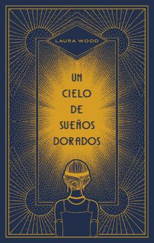 Un cielo de sueos dorados.  Laura Wood