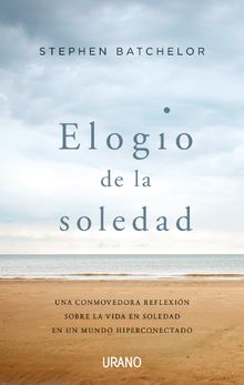 Elogio de la soledad .  Stephen Batchelor