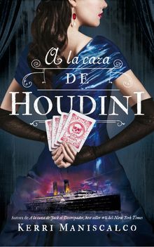 A la caza de Houdini.  Kerri Maniscalco