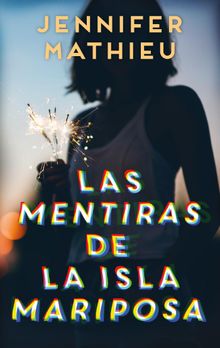 Las mentiras de la isla Mariposa.  Jennifer Mathieu