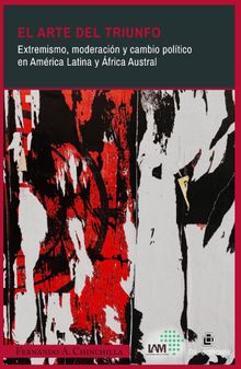 El arte del triunfo: Extremismo, moderacin y cambio poltico en Amrica Latina yfrica Austral.  Fernando A. Chinchilla