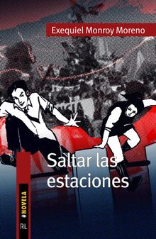 Saltar las estaciones.  Exequiel Monroy Moreno