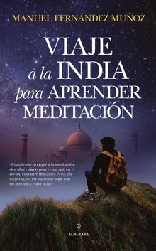 Viaje a la India para aprender meditacin.  Manuel Fernndez Muoz