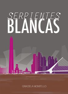 Serpientes Blancas.  Graciela Montella