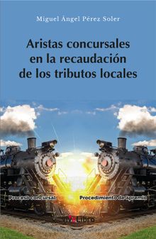 Aristas concursales en la recaudacin de los tributos locales.  Miguel ngel Prez Soler