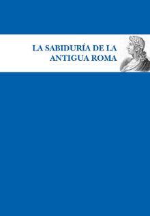 La sabidura de la Antigua Roma.  AA.VV.