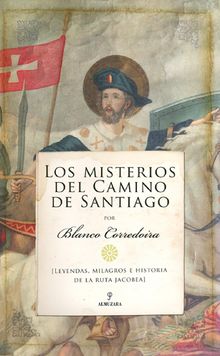 Los misterios del Camino de Santiago.  Jos Mara Blanco Corredoira