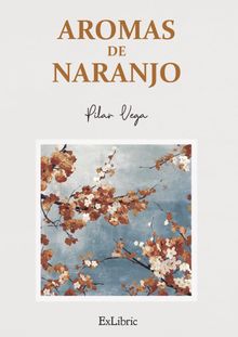 Aromas de Naranjo.  Pilar Vega 