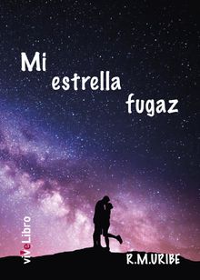 Mi estrella fugaz.  R.M. URIBE