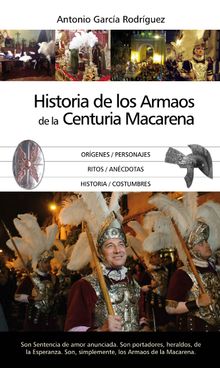 La Historia de los Armaos de la Centuria Macarena.  Antonio Garca Rodrguez