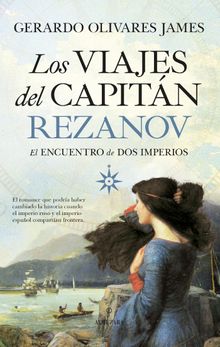 Los viajes del capitn Rezanov.  Gerardo Olivares James