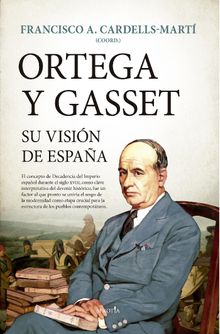 Ortega y Gasset, su visin de Espaa.  Francisco A. Cardells-Mart (coord.)