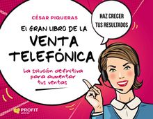 El gran libro de la venta telefonica.  Csar Piqueras Gmez de Albacete