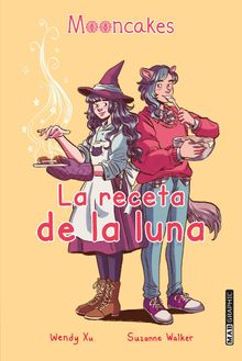 La receta de la luna.  Wendy Xu