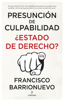 Presuncin de culpabilidad.Estado de derecho?.  Francisco Barrionuevo