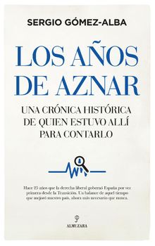 Los aos de Aznar.  Sergio Gmez Alba