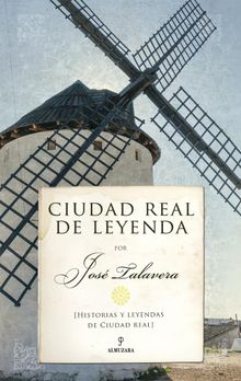 Ciudad Real de leyenda.  Jos Talavera