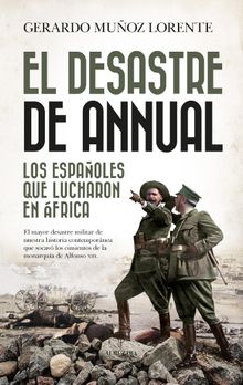 El desastre de Annual.  Gerardo Muoz Lorente