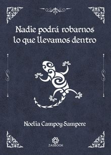 Nadie podrrobarnos lo que llevamos dentro.  Noelia Campoy Sampere