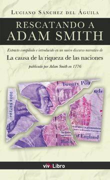 Rescatando a Adam Smith.  Luciano Snchez del guila