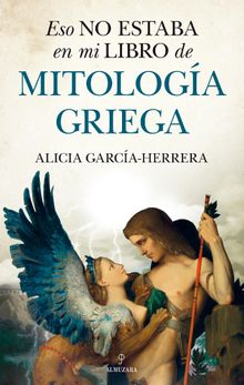 Eso no estaba en mi libro de Mitologa griega.  Alicia Garca-Herrera