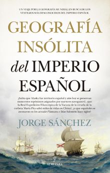 Geografa inslita del Imperio espaol.  Jorge Snchez