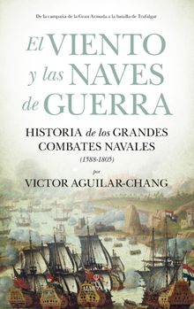 El viento y las naves de guerra.  Victor Aguilar-Chang