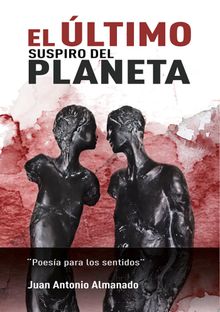 Elltimo suspiro del planeta.  Juan Antonio Almanado 