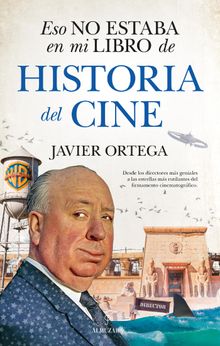 Eso no estaba en mi libro de Historia del Cine.  Javier Ortega