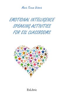 Emotional intelligence speaking activities for ESL classrooms.  Mara Teresa Victoria 