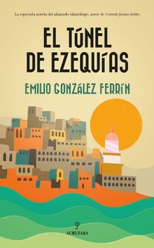 El tnel de Ezequas.  Emilio Gonzlez Ferrn