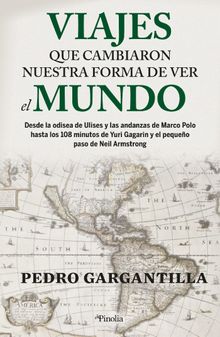 Viajes que cambiaron nuestra forma de ver el mundo.  Pedro Gargantilla